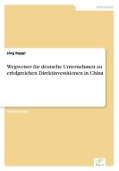 Wegweiser für deutsche Unternehmen zu erfolgreichen Direktinvestitionen in China di Jörg Rappl edito da Diplom.de
