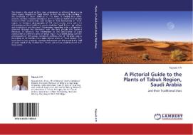 A Pictorial Guide to the Plants of Tabuk Region, Saudi Arabia di Rajasab A H edito da LAP Lambert Acad. Publ.