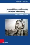 Islamic Philosophy from the 12th to the 14th Century di Abdelkader Al Ghouz edito da V & R Unipress GmbH