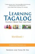 Learning Tagalog - Fluency Made Fast And Easy - Workbook 1 (part Of A 7-book Set) di Frederik De Vos, Fiona De Vos edito da Learning Tagalog