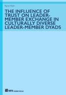 The Influence of Trust on Leader-Member Exchange in Culturally Diverse Leader-Member Dyads di Rahel Rüth edito da WFA Medien Verlag