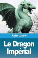 Le Dragon Impérial di Judith Gautier edito da Prodinnova