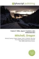 Mitchell, Oregon di #Miller,  Frederic P. Vandome,  Agnes F. Mcbrewster,  John edito da Vdm Publishing House