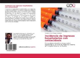 Incidencia de ingresos hospitalarios con cetoacidosis di Francisco Javier Obregón Orendain edito da EAE
