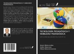 TECNOLOGÍA PEDAGÓGICA Y HABILIDAD PEDAGÓGICA di Anvar Allamuradov, Hulkar Bozorova, Hilola Abdurahmonova edito da Ediciones Nuestro Conocimiento