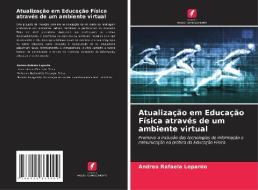Atualização em Educação Física através de um ambiente virtual di Andrea Rafaela Lopardo edito da Edições Nosso Conhecimento