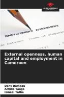 External openness, human capital and employment in Cameroon di Dany Dombou edito da Our Knowledge Publishing