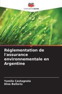Réglementation de l'assurance environnementale en Argentine di Yamila Castagnola, Dino Bellorio edito da Editions Notre Savoir
