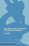 Light microscopic techniques in biology and medicine di J. James edito da Springer Netherlands