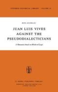 Juan Luis Vives Against the Pseudodialecticians di R. Guerlac edito da Springer Netherlands