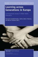 Learning Across Generations in Europe: Contemporary Issues in Older Adult Education edito da SENSE PUBL