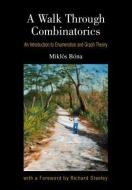 Walk Through Combinatorics, A: An Introduction to Enumeration and Graph Theory di Miklos Bona edito da WORLD SCIENTIFIC PUB CO INC