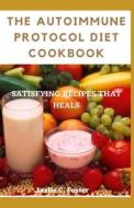 The AUTOIMMUNE PROTOCOL DIET COOKBOOK di Leslie C. Foster edito da Independently Published