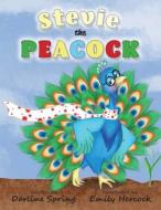 Stevie the Peacock-Published - September, 2022 di Darline Spring edito da BOWKER IDENTIFIER SERV S