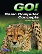 Go! With Concepts Getting Started di Shelley Gaskin, Victor Giol edito da Pearson Education (us)