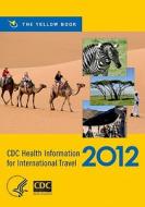 Cdc Health Information For International Travel di Cdc edito da Oxford University Press Inc