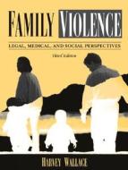 Family Violence di Harvey Wallace edito da Pearson Education (us)