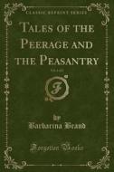 Tales Of The Peerage And The Peasantry, Vol. 1 Of 2 (classic Reprint) di Barbarina Brand edito da Forgotten Books