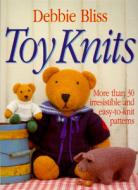 Toy Knits: More Than 30 Irresistible and Easy-To-Knit Patterns di Debbie Bliss, Sands Bliss edito da Griffin