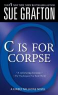 "c" Is for Corpse: A Kinsey Millhone Mystery di Sue Grafton edito da ST MARTINS PR