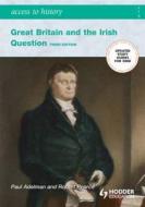 Access To History: Great Britain And The Irish Question 1798-1921 di Paul Adelman, Robert Pearce edito da Hodder Education