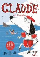 Claude on Holiday di Alex T. Smith edito da Hachette Children's Group