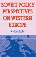 Soviet Pol Perspect W Europe di Neil Malcolm edito da Routledge