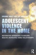 Adolescent Violence in the Home di Gregory Routt edito da Routledge