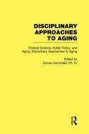 Political Science, Public Policy, and Aging di Donna Lind Infeld edito da Routledge