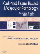 Cell And Tissue Based Molecular Pathology di #Tubbs,  Raymond R. Stoler,  Mark H. edito da Elsevier Health Sciences