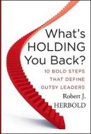 What′s Holding You Back? di Robert J. Herbold edito da John Wiley & Sons