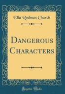 Dangerous Characters (Classic Reprint) di Ella Rodman Church edito da Forgotten Books