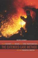 The Extended Case Method - Four Countries, Four Decades, Four Great Transformations, and One Theoretical Tradition di Michael Burawoy edito da University of California Press