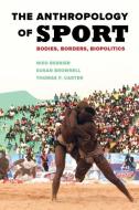 The Anthropology of Sport di Susan Brownell, Niko Besnier, Thomas F. Carter edito da University of California Press