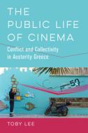 The Public Life Of Cinema di Toby Lee edito da University Of California Press