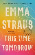 This Time Tomorrow di Emma Straub edito da RIVERHEAD