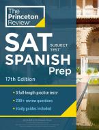 Princeton Review SAT Subject Test Spanish Prep, 17th Edition di The Princeton Review edito da PRINCETON REVIEW