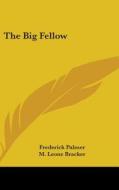 The Big Fellow di FREDERICK PALMER edito da Kessinger Publishing