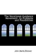 The Vocational-guidance Movement di John Marks Brewer edito da Bibliolife