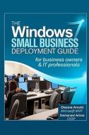 The Windows 7 Small Business Deployment Guide for Business Owners and It Professionals di Onuora Amobi edito da Nnigma Inc.