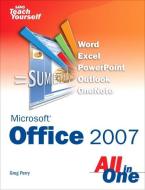 Sams Teach Yourself Microsoft Office 2007 All in One di Greg Perry edito da SAMS