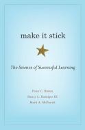 Make it Stick di Peter C. Brown, Henry L. Roediger, Mark A. McDaniel edito da Harvard University Press