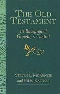The Old Testament: Its Background, Growth, and Content di Steven L. McKenzie, John Kaltner edito da Abingdon Press