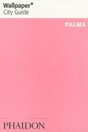Palma De Mallorca di Wallpaper* edito da Phaidon Press Ltd