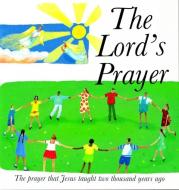 The Lord's Prayer di Lois Rock edito da Lion Hudson LTD