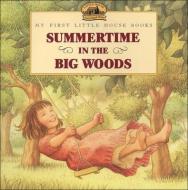 Summertime in the Big Woods di Laura Ingalls Wilder edito da PERFECTION LEARNING CORP