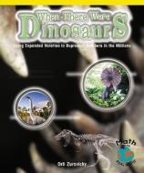 When There Were Dinosaurs: Using Expanded Notation to Represent Numbers in the Millions di Orli Zuravicky edito da Rosen Publishing Group
