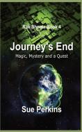 JOURNEY'S END: MAGIC, MYSTERY AND QUEST di SUE PERKINS edito da LIGHTNING SOURCE UK LTD