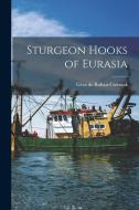 Sturgeon Hooks of Eurasia edito da LIGHTNING SOURCE INC