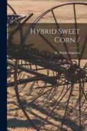 Hybrid Sweet Corn / edito da LIGHTNING SOURCE INC